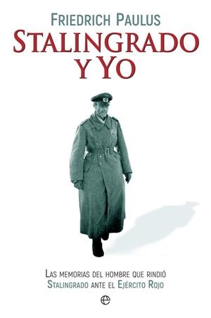 STALINGRADO Y YO | 9788490609118 | PAULUS, FRIEDRICH | Llibreria La Gralla | Librería online de Granollers