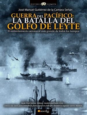 GUERRA DEL PACÍFICO: LA BATALLA DEL GOLFO DE LEYTE | 9788499678238 | GUTIÉRREZ DE LA CÁMARA SEÑÁN, JOSÉ MANUEL | Llibreria La Gralla | Llibreria online de Granollers