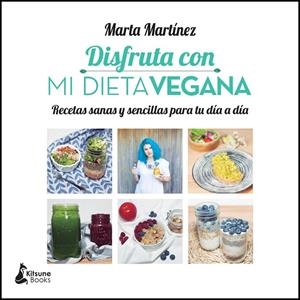 DISFRUTA CON MI DIETA VEGANA | 9788416788125 | MARTÍNEZ, MARTA | Llibreria La Gralla | Librería online de Granollers