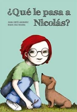 QUÉ LE PASA A NICOLÁS? | 9788494655104 | CORTES AMUNARRIZ, JUANA / DIAZ REGUERA, RAQUEL | Llibreria La Gralla | Librería online de Granollers