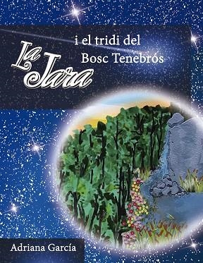 JARA I EL TRIDI DE BOSC TENEBRÓS, LA | 9788494634512 | GARCÍA, ADRIANA | Llibreria La Gralla | Librería online de Granollers