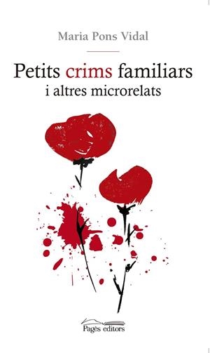 PETITS CRIMS FAMILIARS I ALTRES MICRORELATS | 9788499758244 | PONS VIDAL, MARIA | Llibreria La Gralla | Llibreria online de Granollers