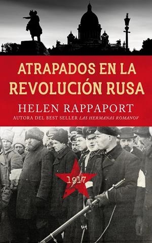 ATRAPADOS EN LA REVOLUCIÓN RUSA, 1917 | 9788490615263 | RAPPAPORT, HELEN | Llibreria La Gralla | Librería online de Granollers