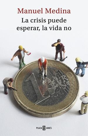 CRISIS PUEDE ESPERAR, LA VIDA NO, LA | 9788401019203 | MEDINA, MANUEL | Llibreria La Gralla | Librería online de Granollers