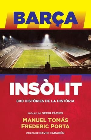 BARÇA INSOLIT | 9788494506444 | MANUEL TOMÁS/FREDERIC PORTA | Llibreria La Gralla | Librería online de Granollers