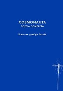 COSMONAUTA. POESIA COMPLETA  | 9788494662423 | GARRIGA BARATA, FRANCESC | Llibreria La Gralla | Llibreria online de Granollers