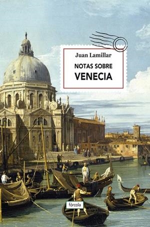 NOTAS SOBRE VENECIA | 9788416247851 | LAMILLAR, JUAN | Llibreria La Gralla | Librería online de Granollers