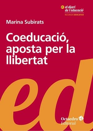 COEDUCACIO APOSTA PER LA LLIBERTAT | 9788499219189 | SUBIRATS, MARINA | Llibreria La Gralla | Librería online de Granollers