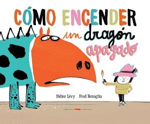 COMO ENCENDER UN DRAGON APAGADO | 9788494650642 | LEVY, DIDIER | Llibreria La Gralla | Librería online de Granollers