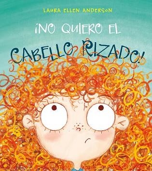 NO QUIERO EL CABELLO RIZADO! | 9788416648948 | ANDERSON, LAURA ELLEN | Llibreria La Gralla | Librería online de Granollers