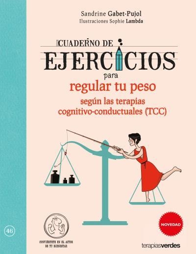 CUADERNO DE EJERCICIOS PARA REGULAR TU PESO SEGÚN LAS TERAPIAS COGNITIVO-CONDUCT | 9788416972043 | GABET-PUJOL, SANDRINE/LAMBDA, SOPHIE | Llibreria La Gralla | Librería online de Granollers