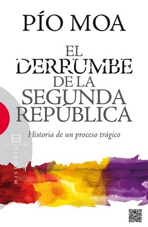 DERRUMBE DE LA SEGUNDA REPUBLICA, EL  HISTORIA DE UN PROCESO TRAGICO | 9788499201849 | MOA, PIO LUIS | Llibreria La Gralla | Llibreria online de Granollers