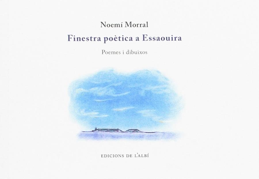 FINESTRA POETICA A ESSAOUIRA | 9788415269465 | MORRAL, NOEMI | Llibreria La Gralla | Llibreria online de Granollers
