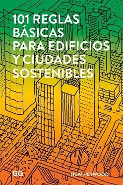101 REGLAS BÁSICAS PARA EDIFICIOS Y CIUDADES SOSTENIBLES | 9788425229930 | HEYWOOD, HUW | Llibreria La Gralla | Librería online de Granollers