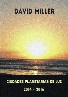 CIUDADES PLANETARIAS DE LUZ 2014-2016 | 9781326897345 | MILLER, DAVID | Llibreria La Gralla | Librería online de Granollers