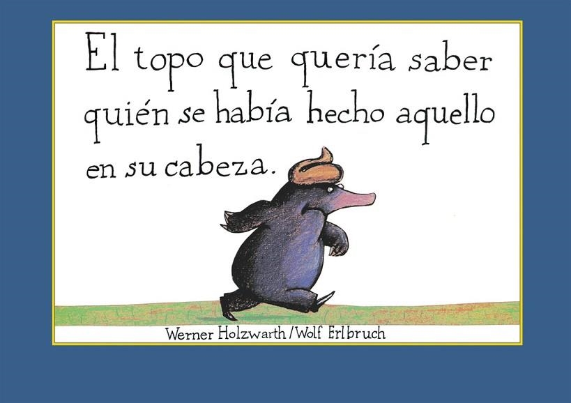 TOPO QUE QUERIA SABER QUIEN SE HABIA HECHO AQUELLO EN SU CABEZA, EL  | 9788448846305 | HOLZWARTH,WERNER | Llibreria La Gralla | Librería online de Granollers