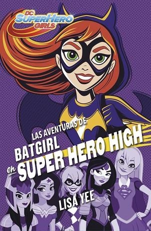 AVENTURAS DE BATGIRL, LAS  EN SUPER HERO HIG HDC SUPER HERO GIRLS 3 | 9788490437247 | YEE, LISA | Llibreria La Gralla | Librería online de Granollers