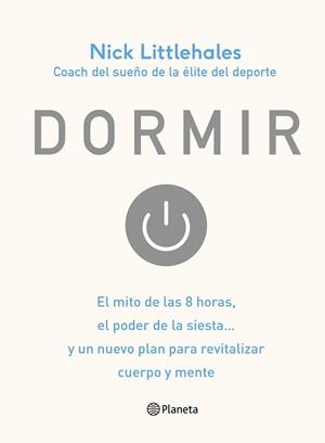 DORMIR EL MITO DE LAS 8 HORAS EL PODER DE LA SIESTA... | 9788408168638 | LITTLEHALES, NICK | Llibreria La Gralla | Llibreria online de Granollers