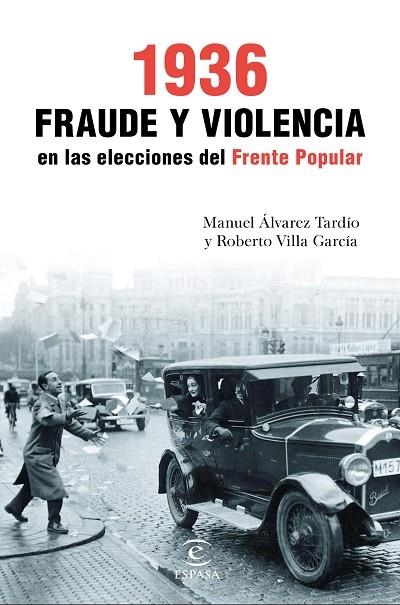 1936. FRAUDE Y VIOLENCIA EN LAS ELECCIONES DEL FRENTE POPULAR | 9788467049466 | ALVAREZ TARDIO, MANUEL / VILLA GARCIA, ROBERTO | Llibreria La Gralla | Llibreria online de Granollers