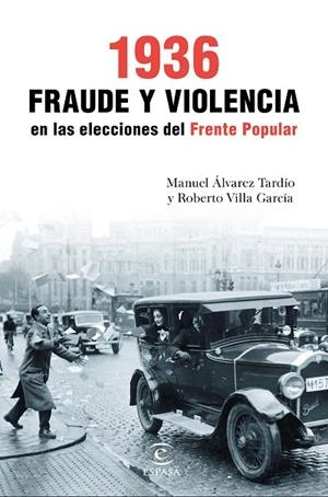 1936. FRAUDE Y VIOLENCIA EN LAS ELECCIONES DEL FRENTE POPULAR | 9788467049466 | ALVAREZ TARDIO, MANUEL / VILLA GARCIA, ROBERTO | Llibreria La Gralla | Librería online de Granollers