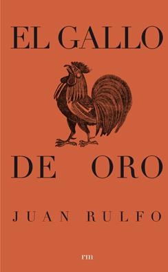 GALLO DE ORO, EL | 9786077515708 | RULFO, JUAN | Llibreria La Gralla | Llibreria online de Granollers