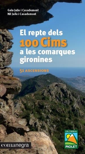 REPTE DELS 100 CIMS A LES COMARQUES GIRONINES, EL | 9788416605781 | JAILE I CASADEMONT, GALA/JAILE I CASADEMONT, NIL | Llibreria La Gralla | Librería online de Granollers