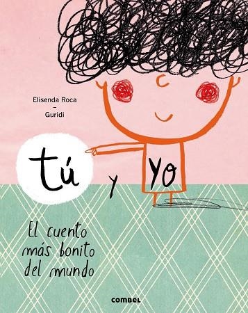 TU Y YO EL CUENTO MAS BINITO DEL MUNDO | 9788491010388 | ROCA, ELISENDA    - GURIDID | Llibreria La Gralla | Librería online de Granollers