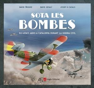 SOTA LES BOMBES | 9788415307549 | ÍÑIGUEZ GRÀCIA, DAVID/GESALÍ BARRERA, DAVID | Llibreria La Gralla | Librería online de Granollers