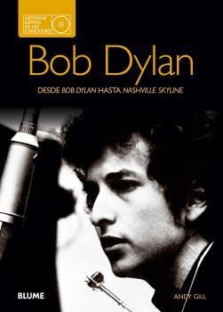 BOB DYLAN. HISTORIAS DETRÁS DE LAS CANCIONES | 9788480769761 | GILL, ANDY | Llibreria La Gralla | Llibreria online de Granollers