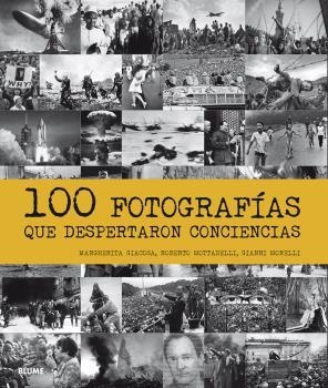 100 FOTOGRAFÍAS QUE DESPERTARON CONCIENCIAS | 9788498019513 | GIACOSA, MARGHERITA/MOTTADELLI, ROBERTO/MORELLI, GIANNI | Llibreria La Gralla | Llibreria online de Granollers