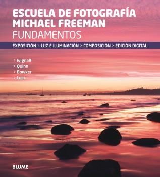 FUNDAMENTOS. ESCUELA DE FOTOGRAFÍA MICHAEL FREEMAN | 9788416138760 | FREEMAN, MICHAEL | Llibreria La Gralla | Librería online de Granollers