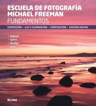 FUNDAMENTOS. ESCUELA DE FOTOGRAFÍA MICHAEL FREEMAN | 9788416138760 | FREEMAN, MICHAEL | Llibreria La Gralla | Llibreria online de Granollers