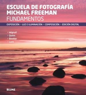 FUNDAMENTOS. ESCUELA DE FOTOGRAFÍA MICHAEL FREEMAN | 9788416138760 | FREEMAN, MICHAEL | Llibreria La Gralla | Llibreria online de Granollers