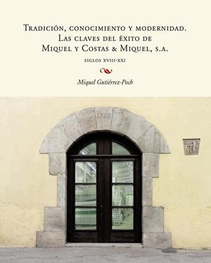 TRADICION CONOCIMIENTO Y MODERNIDAD  LAS CLAVES DEL EXITO DE MIQUEL Y COSTAS  | 9788447540259 | GUTIERREZ, MIQUEL | Llibreria La Gralla | Llibreria online de Granollers