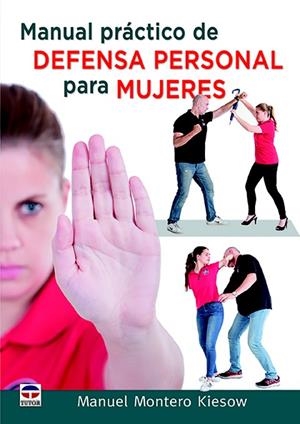 MANUAL PRACTICO DE DEFENSA PERSONAL PARA MUJERES | 9788416676279 | MONTERO, MANUEL | Llibreria La Gralla | Librería online de Granollers