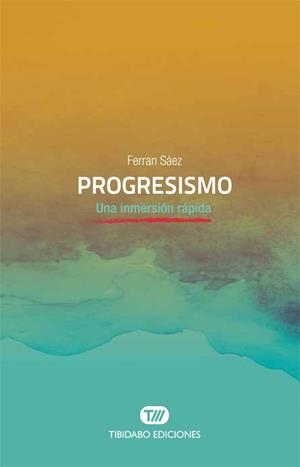 PROGRESISMO | 9788491175575 | SAEZ, FERRAN | Llibreria La Gralla | Llibreria online de Granollers