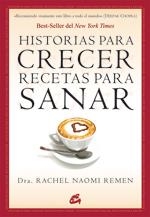 HISTORIAS PARA CRECER RECETAS PARA SANAR | 9788484453086 | REMEN,  RACHEL NAOMI | Llibreria La Gralla | Librería online de Granollers