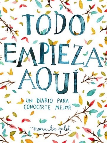 TODO EMPIEZA AQUI | 9788401018633 | PATEL, MEERA LEE | Llibreria La Gralla | Llibreria online de Granollers