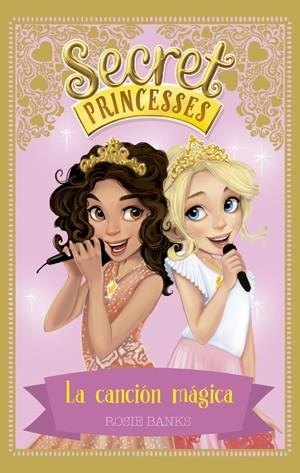 SECRET PRINCESSES 4. LA CANCIÓN MÁGICA | 9788424659448 | BANKS, ROSIE | Llibreria La Gralla | Librería online de Granollers