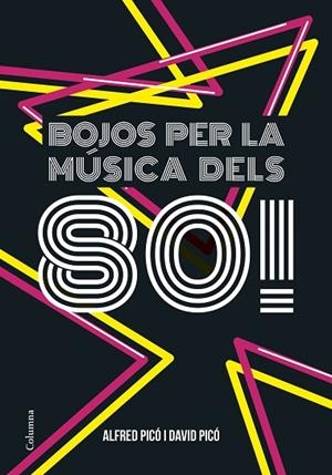 BOJOS PER LA MÚSICA DELS 80! | 9788466422291 | PICO, ALFRED / PIDO, DAVID | Llibreria La Gralla | Librería online de Granollers