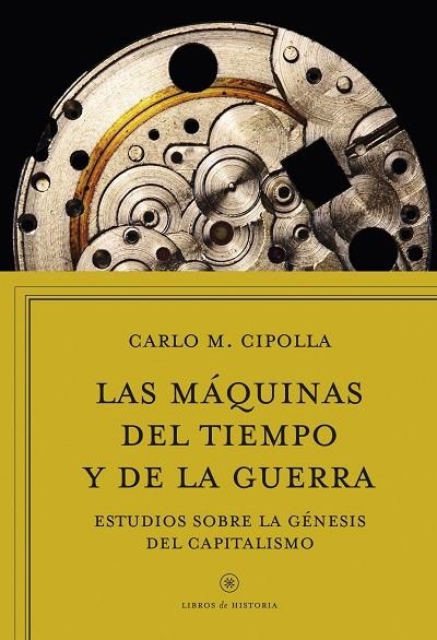 MÁQUINAS DEL TIEMPO Y DE LA GUERRA, LAS | 9788416771745 | CIPOLLA, CARLO M.  | Llibreria La Gralla | Librería online de Granollers