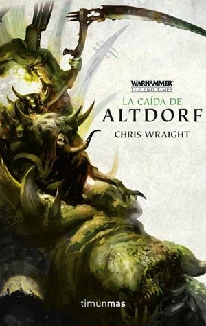 CAÍDA DE ALTDORF, LA (WARHAMMER SERIE THE END TIMES 2) | 9788445004395 | WRAIGHT, CHRIS | Llibreria La Gralla | Llibreria online de Granollers