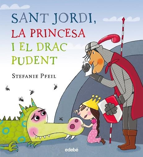 SANT JORDI LA PRINCESA I EL DRAC PUDENT | 9788468331614 | PFEIL, STEFANIE | Llibreria La Gralla | Librería online de Granollers