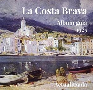 COSTA BRAVA ALBUM-GUIA 1925 | 9788494504143 | VVAA | Llibreria La Gralla | Librería online de Granollers