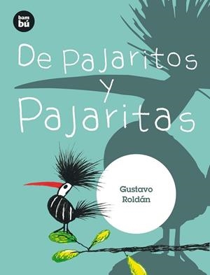 PAJARITOS Y PAJARITAS | 9788483435052 | ROLDÁN, GUSTAVO | Llibreria La Gralla | Librería online de Granollers