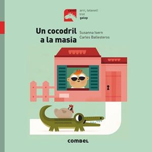 UN COCODRIL A LA MASIA - GALOP | 9788491012351 | ISERN, SUSANNA | Llibreria La Gralla | Librería online de Granollers