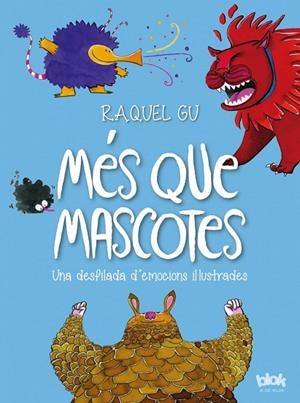 MÉS QUE MASCOTES. UNA DESFILADA D'EMOCIONS IL·LUSTRADES | 9788416712441 | GU, RAQUEL | Llibreria La Gralla | Librería online de Granollers
