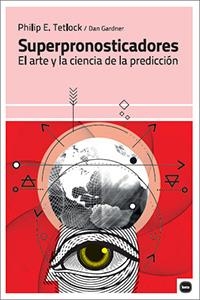 SUPERPRONOSTICADORES | 9788415917274 | TETLOCK, PHILIP E.; GARDNER, DAN | Llibreria La Gralla | Librería online de Granollers
