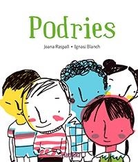 PODRIES | 9788416003822 | RASPALL; BLANCH | Llibreria La Gralla | Librería online de Granollers