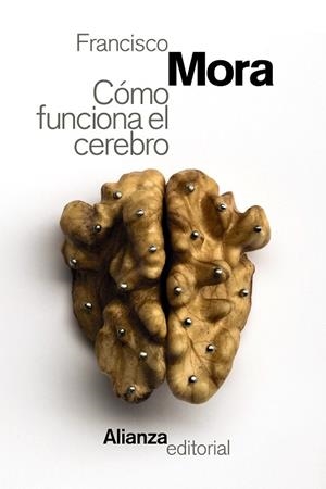 COMO FUNCIONA EL CEREBRO | 9788491046516 | MORA, FRANCISCO | Llibreria La Gralla | Librería online de Granollers